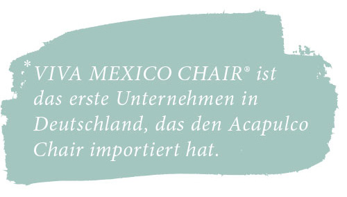 Viva Mexico Chair ist das erste Unternehmen in Deutschland, das den Acapulco Chair importiert hat.
